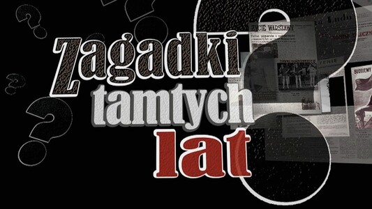 Zagadki tamtych lat — film dokumentalny