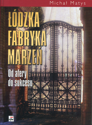 Łódzka fabryka marzeń