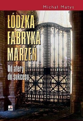 Okładka książki: Łódzka fabryka marzeń