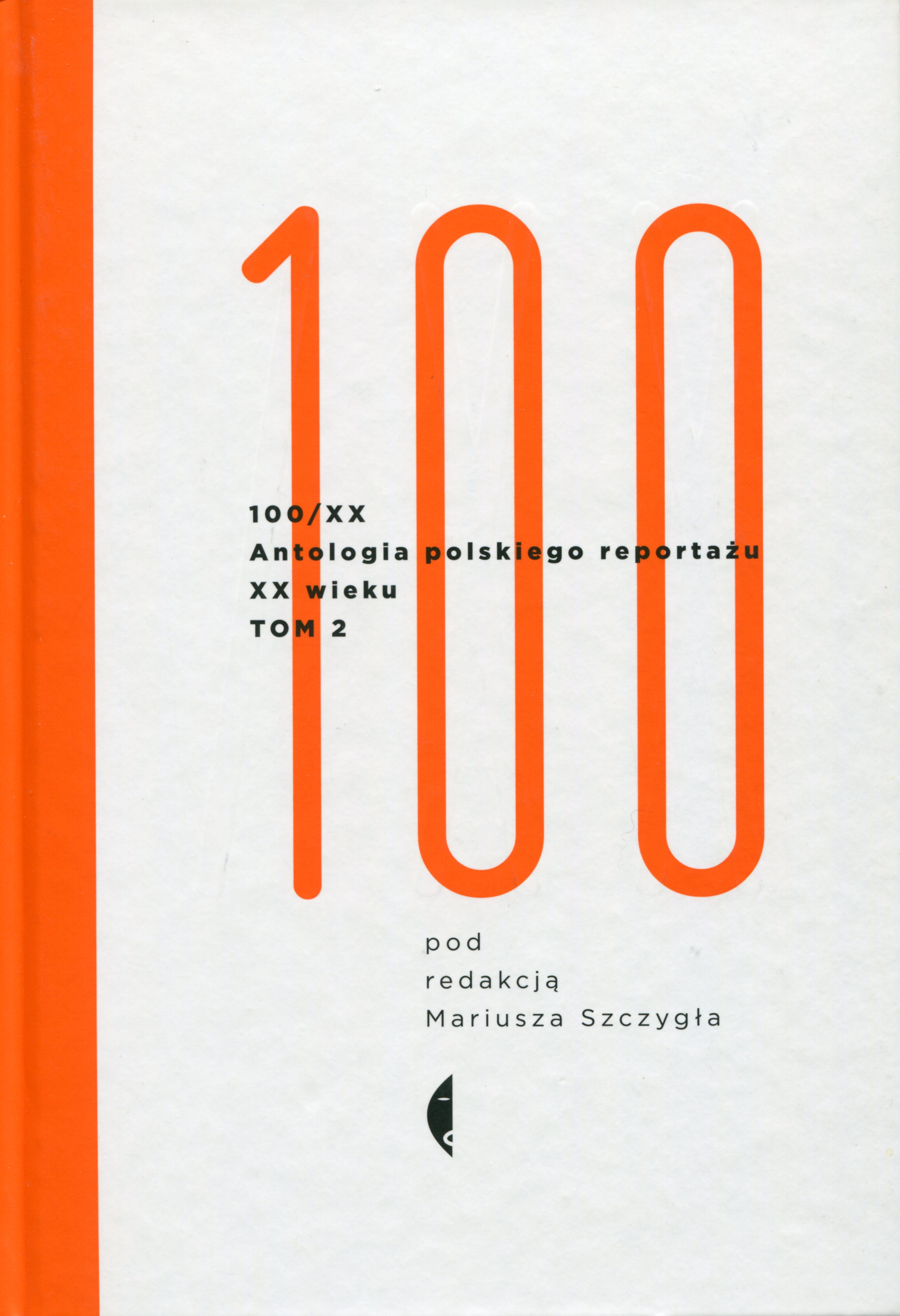 Okładka: 100/XX. Antologia polskiego reportażu XX wieku