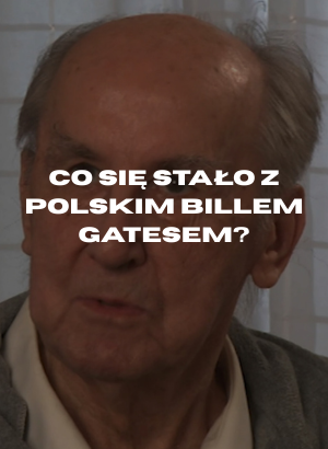 Co się stało z polskim Billem Gatesem? — odcinek 7