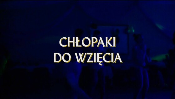 Kadr z materiału: Chłopaki do wzięcia